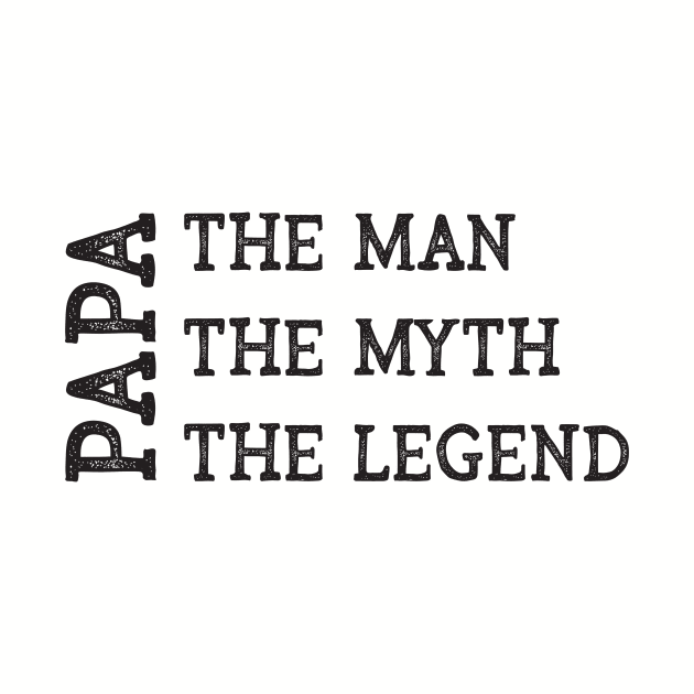 Papa - The Man The Myth The Legend by CoastalDesignStudios