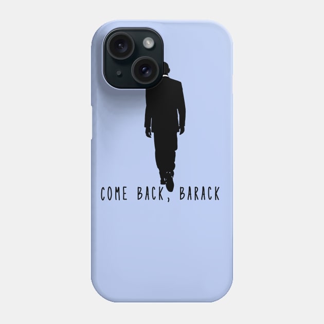 COME BACK BARACK Phone Case by Scarebaby