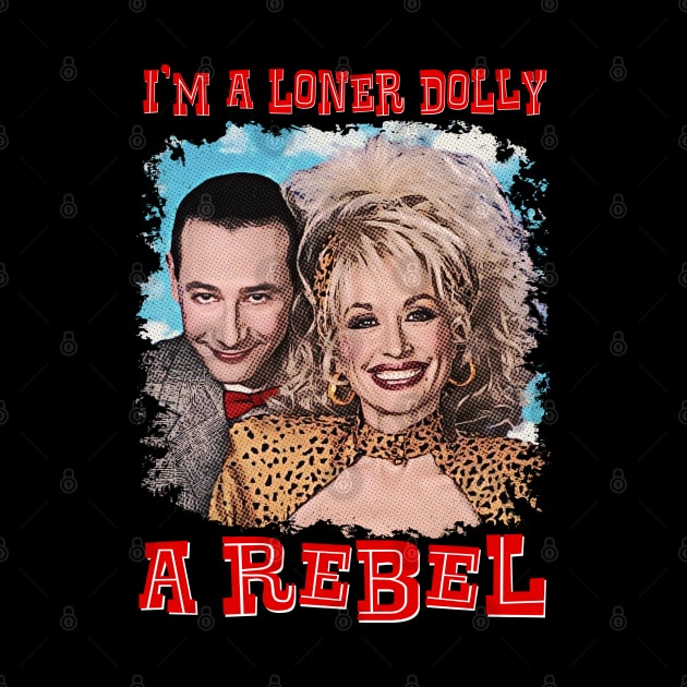 Pee-Wee Herman I'm a Loner, Dolly by HomeStudio by HomeStudio