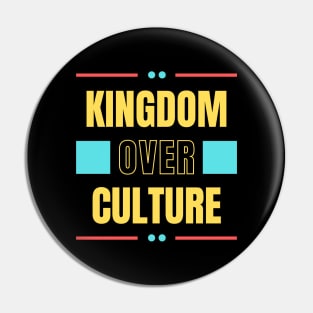 Kingdom Over Culture | Christian Typography Pin