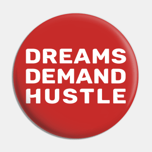 Dreams demand hustle motivational tshirt Pin