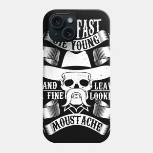 Live Fast Die Young - Moustache Beard T-Shirt Phone Case