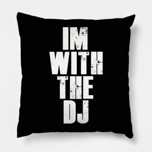 Im with the dj. Pillow