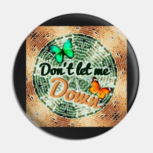 Do not let me down. Pin