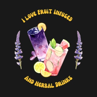 I Love Fruit Infused and Herbal Drinks T-Shirt