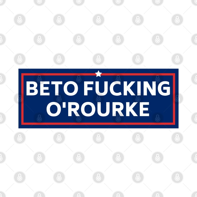 beto fucking orourke, Funny Beto Political Bumper by yass-art