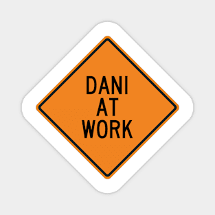 Dani at Work Funny Warning Sign Magnet