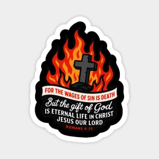 Romans 6:23 The Gift Of God Is Eternal Life In Christ Jesus Our Lord Magnet