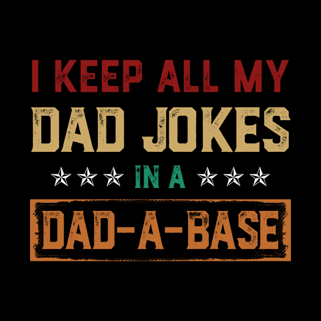 I Keep All My Dad Jokes In A Dad-a-base Vintage by Soema