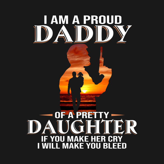 I Am A Proud Daddy Of A Pretty Daughter by celestewilliey