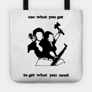 USE WHAT YOU GOT TO GET WHAT YOU NEED Tote