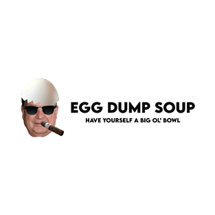 Egg Dump Soup Logo - Cool Papa - Black Text T-Shirt