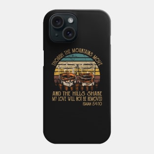 Though The Mountains Move And The Hills Shake My Love Will Not Be Removed Whisky Mug Phone Case