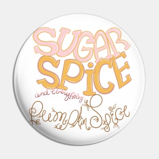 Sugar Spice and Everything Pumpkin Spice - Holiday , Autumn, Fall , Seasonal Pin