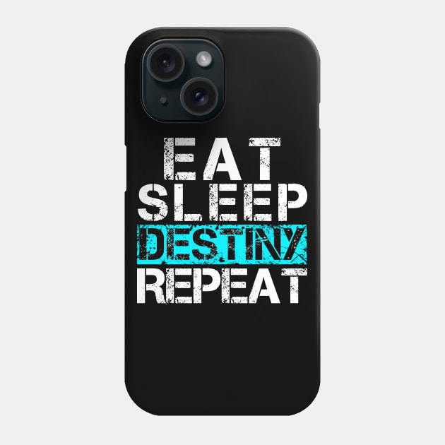 Eat Sleep Destiny Repeat - Video Gamer Shirt Player Gift Phone Case by Curryart