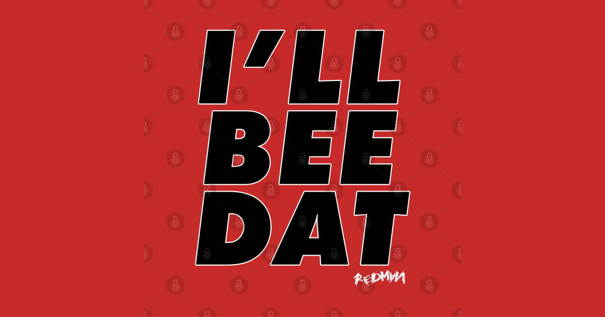 I'LL BEE DAT whtblck - Redman - T-Shirt | TeePublic