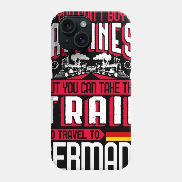 You Can't Buy Happiness - Train To Germany Gift Phone Case by biNutz