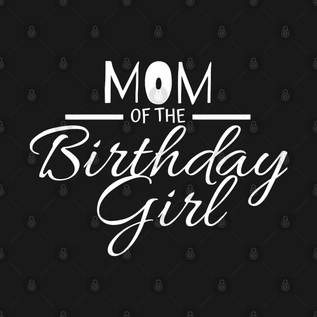 MOM OF THE BIRTHDAY GIRL by crackstudiodsgn