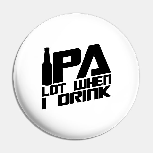 'IPA Lot When I Drink' Hilarous Beer Pun Witty Pin by ourwackyhome