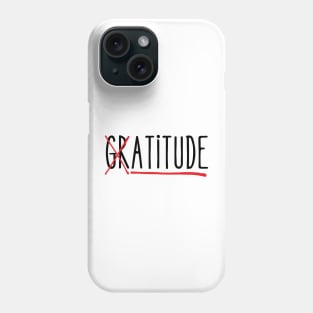 Funny Attitude Gratitude Phone Case