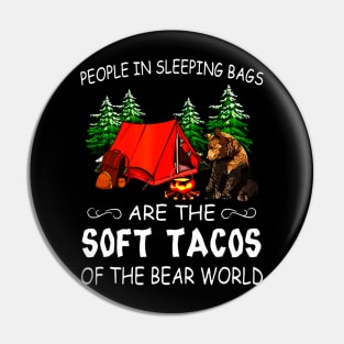 People In Sleeping Bags Are The Soft Tacos Of The Bear World Pin