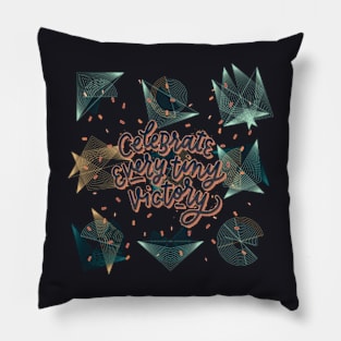 Celebrate Every Tiny Victory Pillow