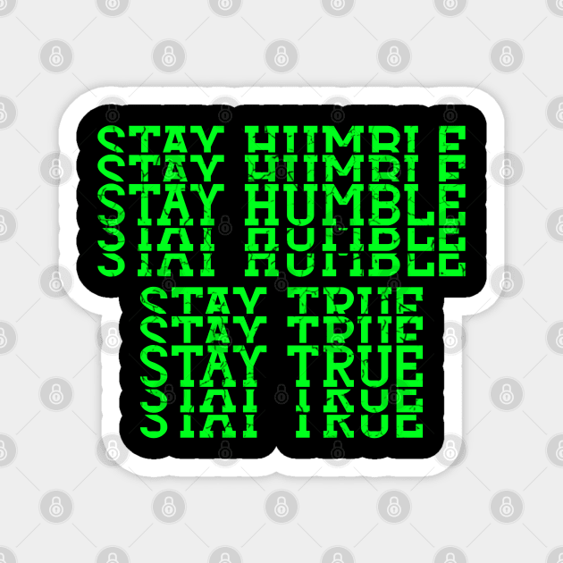 Stay humble stay true music Fashion Magnet by Droneiki