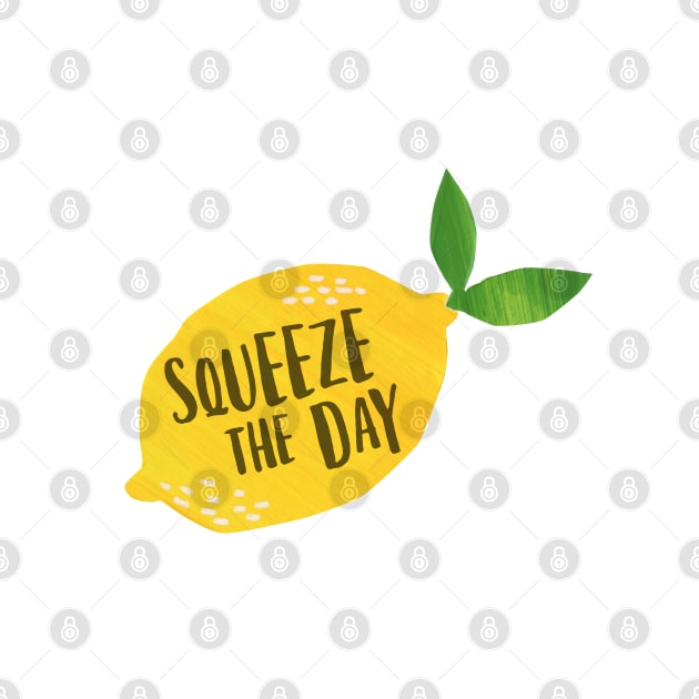 Squeeze the Day by latheandquill