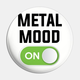 METAL MOOD ON Pin