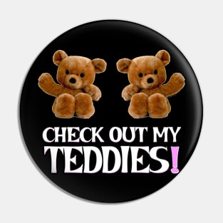 Check Out My Teddies! Pin