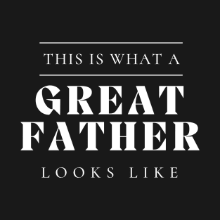 This Is What A Great Father Looks Like. Classic Dad Design for Fathers Day. T-Shirt