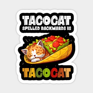 taco cat spelled backwards is tacocat Magnet