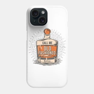 Call Me Old Fashioned, Retro, Whiskey Lover. Phone Case