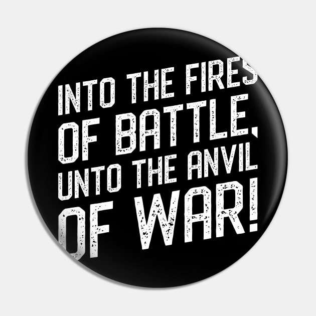 Into the Fires of Battle Unto the Anvil of War 40k Tabletop Wargaming Pin by karambitproject