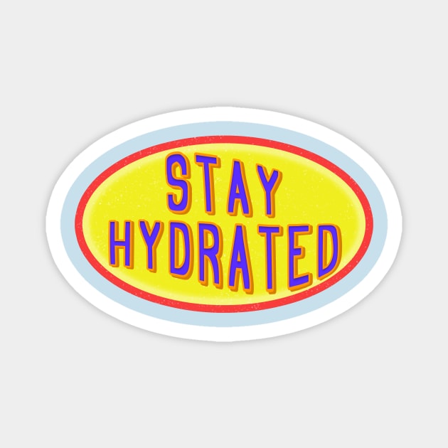 Stay  hydrated love water h2o Magnet by Captain-Jackson