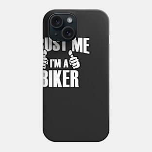 Trust Me I’m A Biker – T & Accessories Phone Case