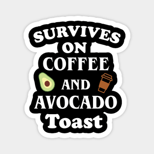 Survives On Coffee And Avocado Toast Magnet