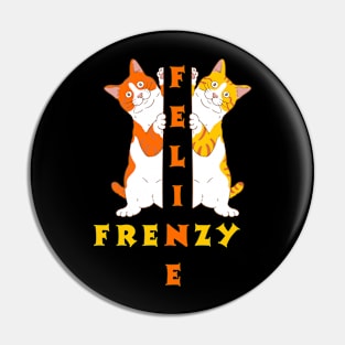 Feline frenzy Pin
