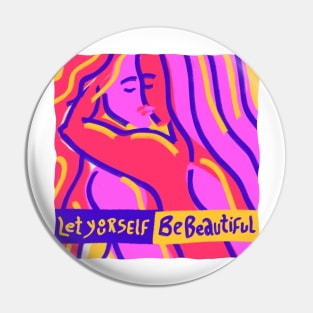 Let yourself be beautiful Pin