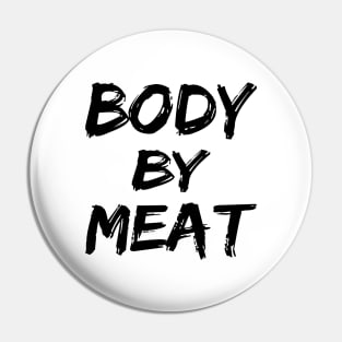 BODY BY MEAT CARNIVORE DIET FUNNY ATHLETIC SPORTS STREETWEAR Pin