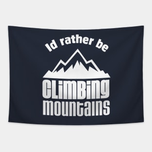 Id' rather be Climbing Mountains Tapestry