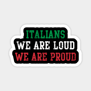 Italians We Are Loud We Are Proud Italy Italia Italian Magnet