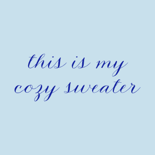 This is My Cozy Sweater Funny Script Lettering, Made by EndlessEmporium T-Shirt