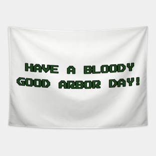 Have a Bloody Good Arbor Day! Tapestry