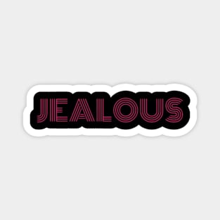 "Jealous" Magnet