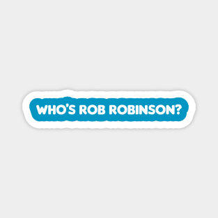 Who’s Rob Robinson? Magnet