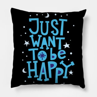 Just want to be happy Pillow