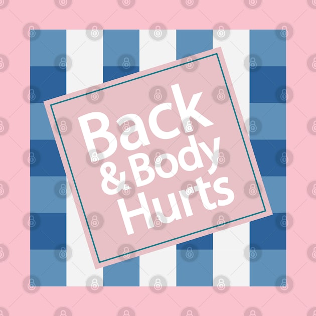 Back And Body Hurts Gift 2021 by storyofluke