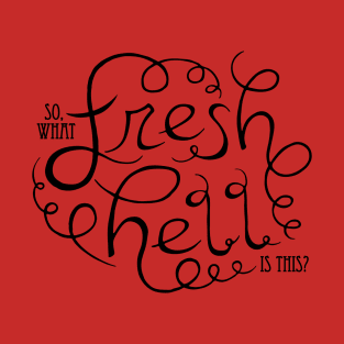 Fresh Hell T-Shirt