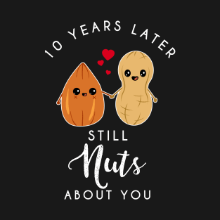 10th anniversary still nuts about you - Funny Couple T-Shirt